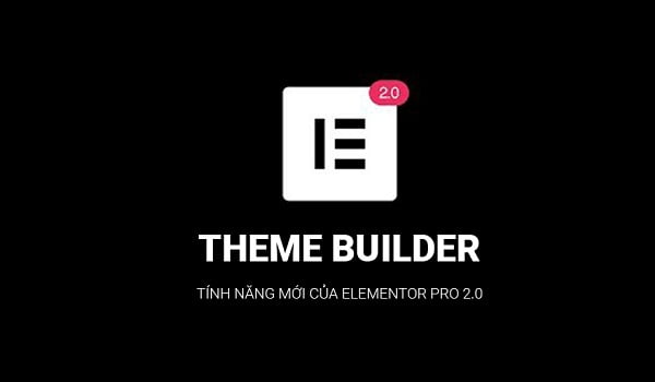 hướng dẫn sử dụng tính năng theme builder của elementor